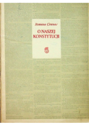 O naszej konstytucji - Romana Granas - książka historyczna wyd. 1952