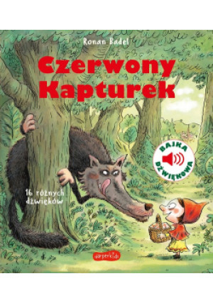 Czerwony Kapturek Bajka dźwiękowa - Ronan Badel - książka  wyd. 2021