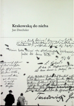 Krakowską do nieba - Jan Drechsler - książka  wyd. 2011