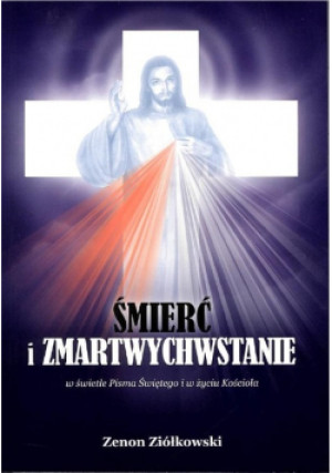 Śmierć i zmartwychwstanie - Zenon Ziółkowski - książka  wyd. 2020