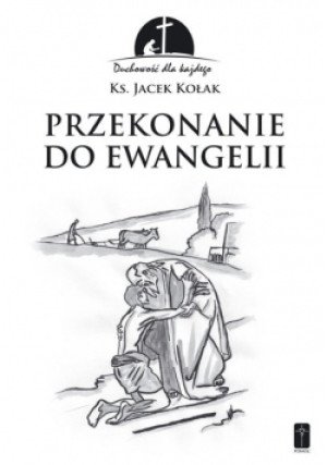 Przekonanie do Ewangelii - Jacek Kołak - książka  wyd. 2018