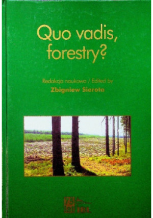 Quo vadis forestry - Zbigniew Sierota - książka historyczna wyd. 2007