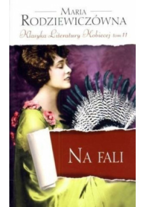 Klasyka Literatury Kobiecej Tom 11 Na fali - Maria Rodziewiczówna - książka  wyd. 2012
