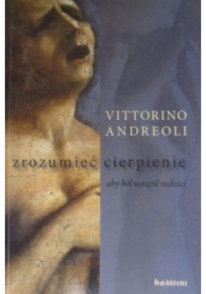 Zrozumieć cierpienie - Vittorino Andreoli - książka  wyd. 2009