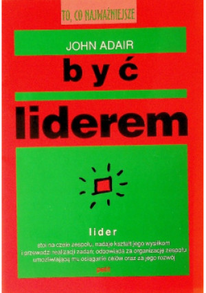 Być liderem - John Adair - książka  wyd. 1998