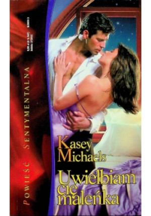 Uwielbiam cię maleńka - Kasey Michaels - książka  wyd. 2002