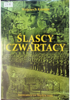 Śląscy czwartacy autograf autora - Wojciech Kempa - książka historyczna wyd. 2010