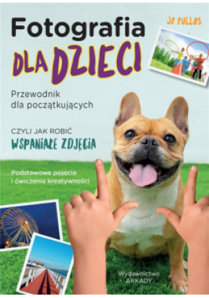 Fotografia dla dzieci. Przewodnik dla począt. - Wieczorek Paweł, Pullos JP - książka  wyd. 2022
