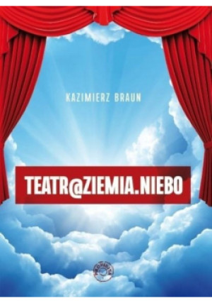 Teatr@ziemianiebo - Kazimierz Braun - książka  wyd. 2020