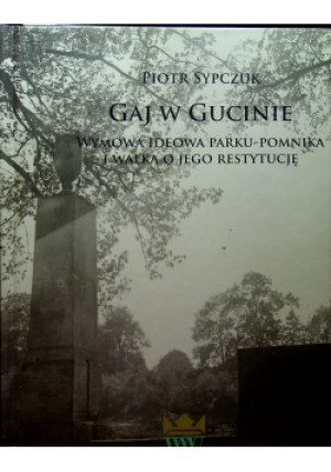 Gaj w Gucinie - Piotr Sypczuk - książka historyczna wyd. 2013