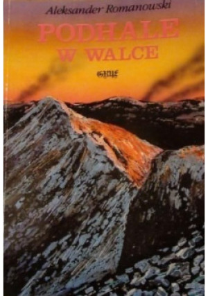 Podhale w walce - Aleksander Romanowski - książka historyczna wyd. 1994