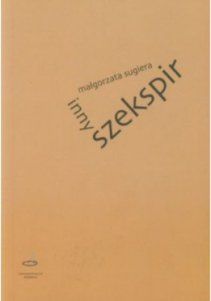 Inny Szekspir - Małgorzaqta Sugiera - książka  wyd. 2009
