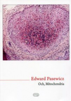 Och, Mitochondria - Edward Pasewicz - książka  wyd. 2015