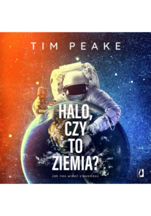 Halo, czy to Ziemia? Jak nas widać z kosmosu - Zbiorowa Praca - książka  wyd. 2022