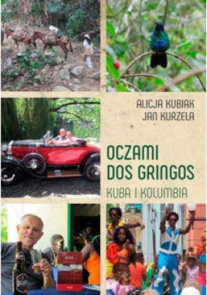 Oczami Dos Gringos. Kuba i Kolumbia - Kubiak Alicja, Kurzela Jan - książka  wyd. 2016