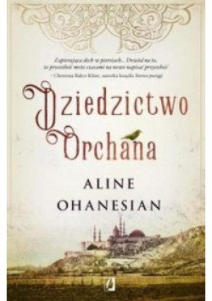 Dziedzictwo Orchana - Aline Ohanesian - książka  wyd. 2016