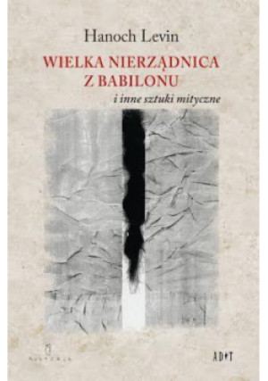 Wielka nierządnica z Babilonu i inne sztuki... - Levin Hanoch - książka  wyd. 2015