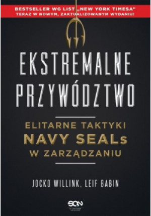 Ekstremalne przywództwo Elitarne taktyki Navy Seals w zarządzaniu - Jocko Willink, Leif Babin - książka  wyd. 2020