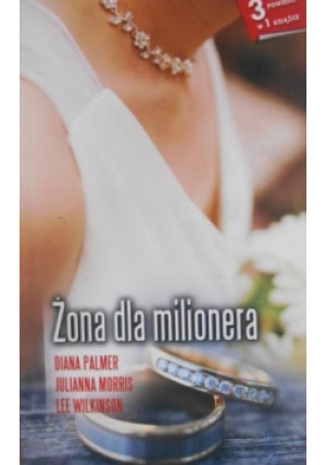 Żona dla milionera - Diana Palmer, Lee Wilkinson, Julianna Morris - książka  wyd. 2011
