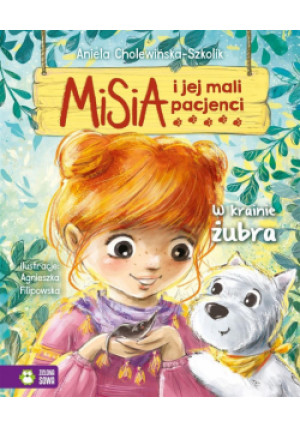 Misia i jej mali pacjenci. W krainie żubra - Cholewińska-Szkolik Aniela, Filipowska Agnieszka - książka  wyd. 2022