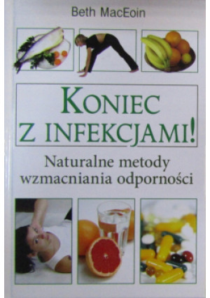 Koniec z infekcjami - Beth MacEoin - książka  wyd. 2009