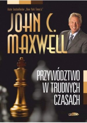 Przywództwo w trudnych czasach - J. M. Coetzee, C. Maxwell John - książka  wyd. 2022