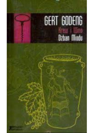 Krew i wino Tom 1 Dzban miodu - Gert Godeng - książka  wyd. 2008