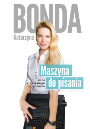 Maszyna do pisania - Katarzyna Bonda, Bonda Katarzyna - książka  wyd. 2022
