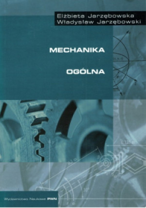 Mechanika ogólna - Elzbieta Jarzębowska, Władysław Jarzębowski - książka  wyd. 2000
