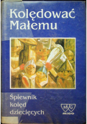 Kolędować Małemu - Jan (op.) Węcowski - książka  wyd. 1992