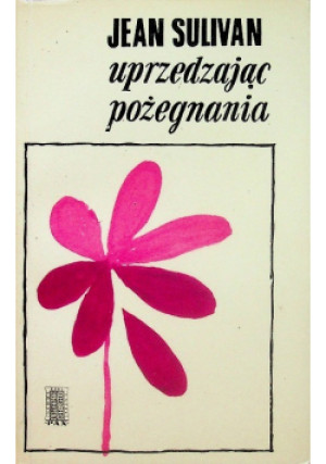 Uprzedzając pożegnania - Jean Sulivan - książka historyczna wyd. 1968