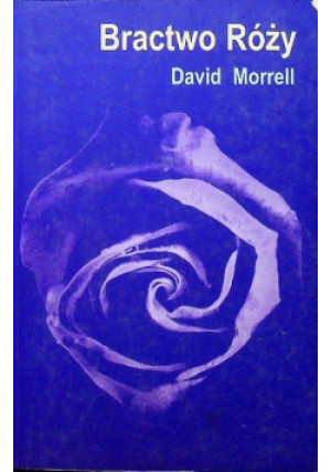 Bractwo róży - David Morrell - książka  wyd. 1999