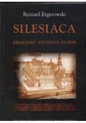 Silesiaca - Ryszard Ergetowski - książka historyczna wyd. 2005
