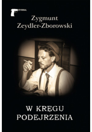 W kręgu podejrzenia - Zygmunt Zeydler-Zborowski - książka  wyd. 2019