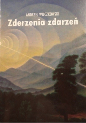 Zderzenia zdarzeń - Andrzej Wilczkowski - książka historyczna wyd. 2014