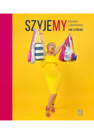 Szyjemy torebki i akcesoria - Jan Leśniak - książka  wyd. 2019