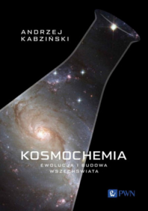 Kosmochemia Ewolucja i budowa Wszechświata - Andrzej Kabziński - książka  wyd. 2023
