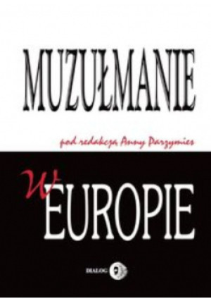 Muzułmanie w Europie - Anna Parzymies - książka  wyd. 2005