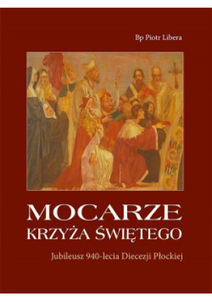 Mocarze krzyża Świętego - Piotr Libera - książka  wyd. 2015