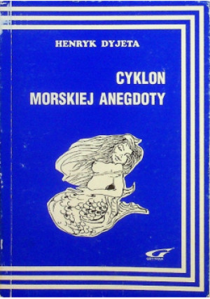 Cyklon morskiej anegdoty - Henryk Dyjeta - książka  wyd. 1995