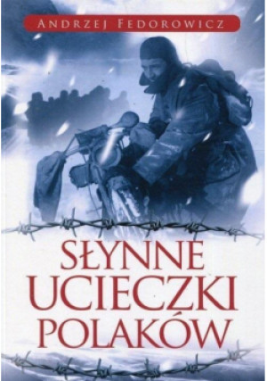 Słynne ucieczki Polaków - Fedorowicz Andrzej - książka  wyd. 2022
