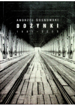 Dożynki 1987 - 2003 - Andrzej Sosnowski - książka  wyd. 2006