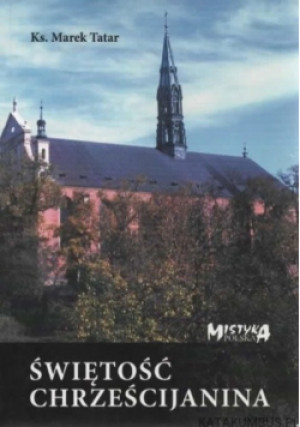 Świętość chrześcijanina - Marek Tatar - książka  wyd. 2006
