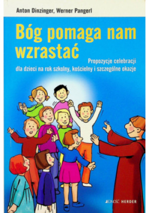 Bóg pomaga nam wzrastać - Anton Dinzinger - książka  wyd. 2008