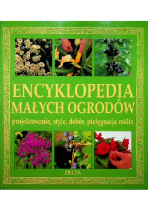 Encyklopedia Małych ogrodów - Sue Phillips - książka  wyd. 2013