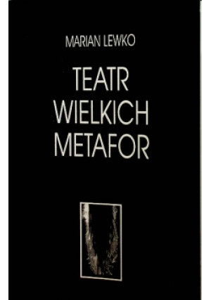 Teatr wielkich matafor - Marian Lewko - książka  wyd. 1996
