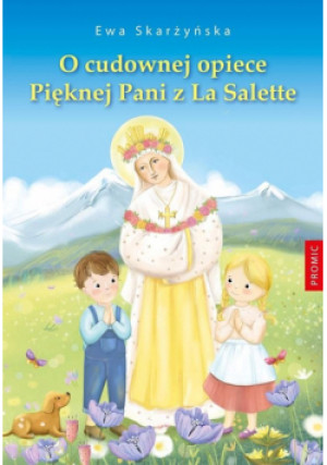 O cudownej opiece Pięknej Pani z La Salette - Ewa Skarżyńska - książka  wyd. 2015