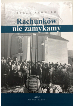 Rachunków nie zamykamy autograf autora - Jerzy Surwiło - książka historyczna wyd. 2007