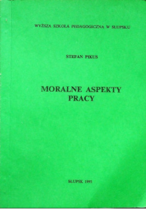 Moralne aspekty pracy - Stefan Pikus - książka  wyd. 1995