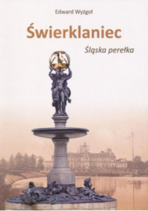 Świerklaniec Śląska perełka - Edward Wyżgoł - książka  wyd. 2017